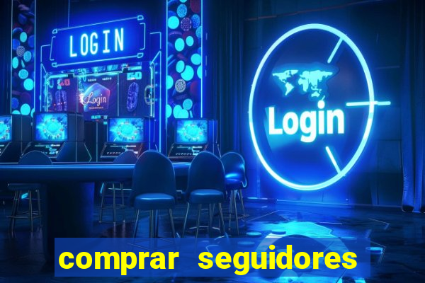 comprar seguidores que interagem